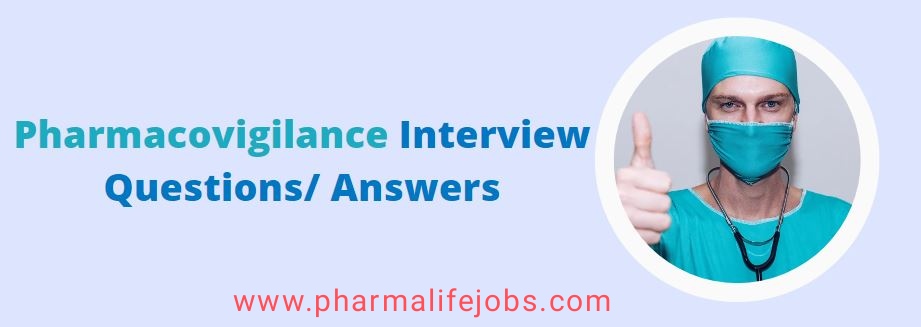 50 Advanced Pharmacovigilance Interview Questions and Answers